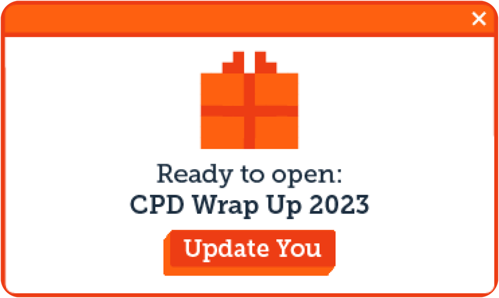 orange dialogue box: Ready to open: CPD Wrap Up 2023 | Update You
